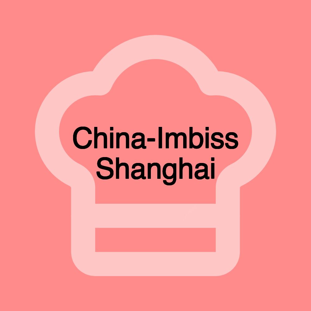 China-Imbiss Shanghai China-Imbiss Shanghai