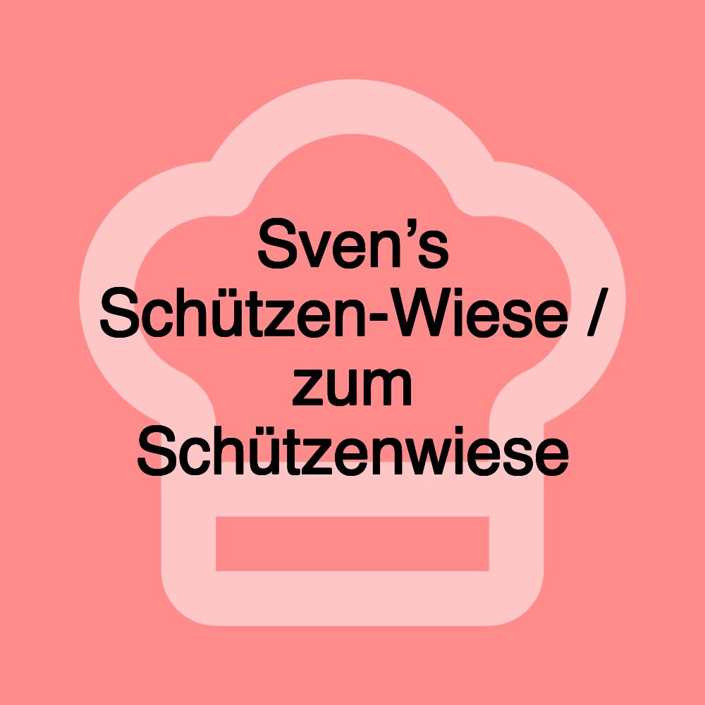 Sven’s Schützen-Wiese / zum Schützenwiese Sven’s Schützen-Wiese / zum Schützenwiese