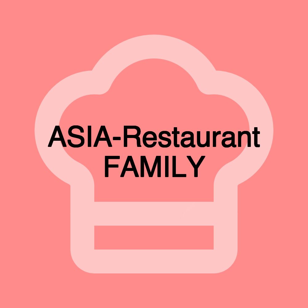 ASIA-Restaurant FAMILY ASIA-Restaurant FAMILY
