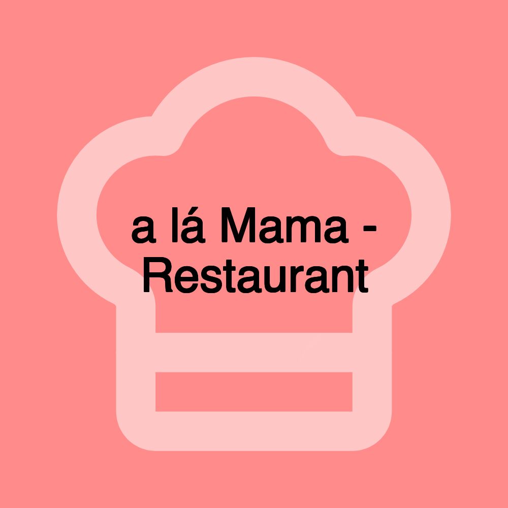 a lá Mama - Restaurant