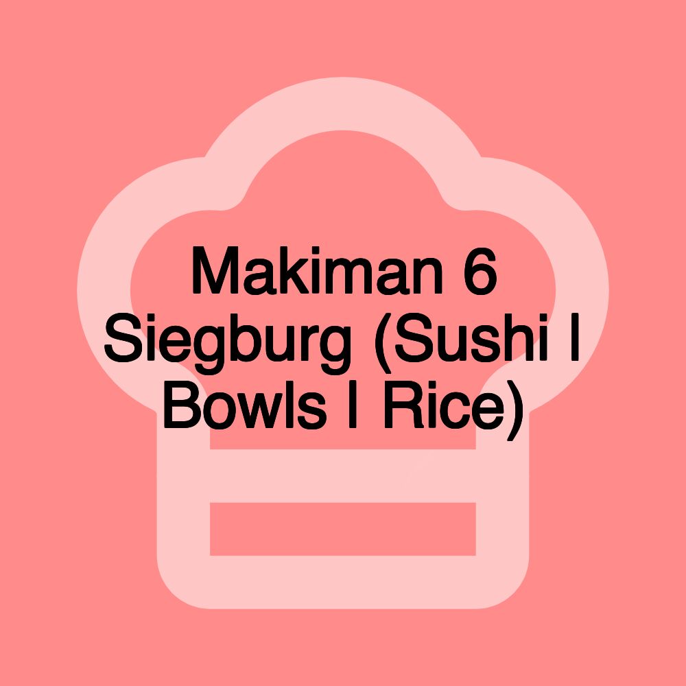 Makiman 6 Siegburg (Sushi | Bowls | Rice)