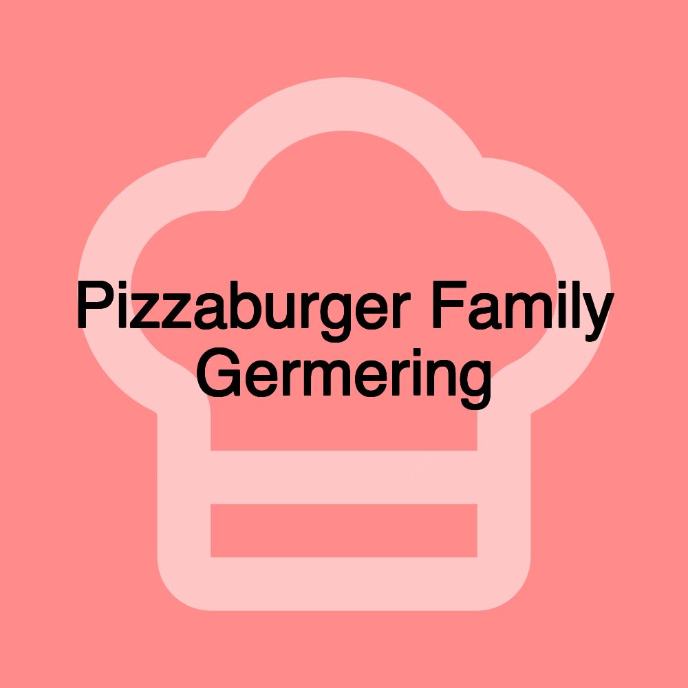 Pizzaburger Family Germering