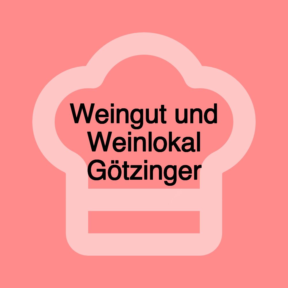 Weingut und Weinlokal Götzinger Weingut und Weinlokal Götzinger