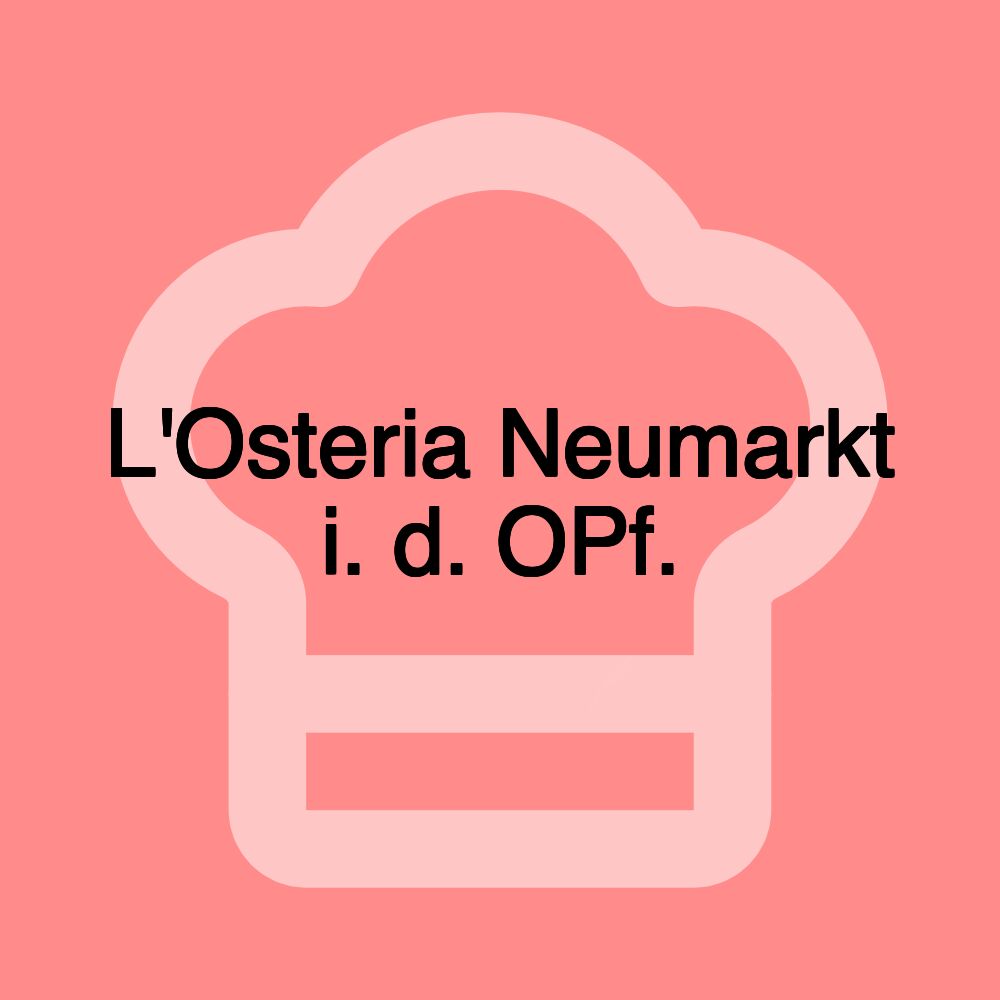 L'Osteria Neumarkt i. d. OPf.