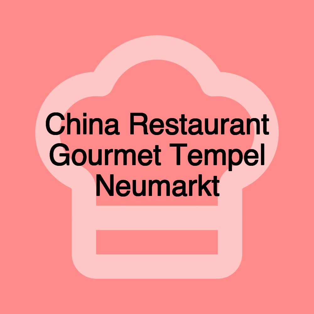 China Restaurant Gourmet Tempel Neumarkt China Restaurant Gourmet Tempel Neumarkt