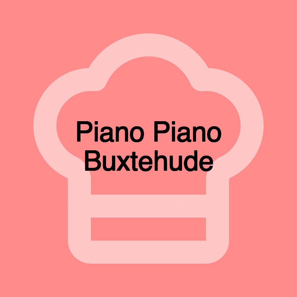 Piano Piano Buxtehude Piano Piano Buxtehude