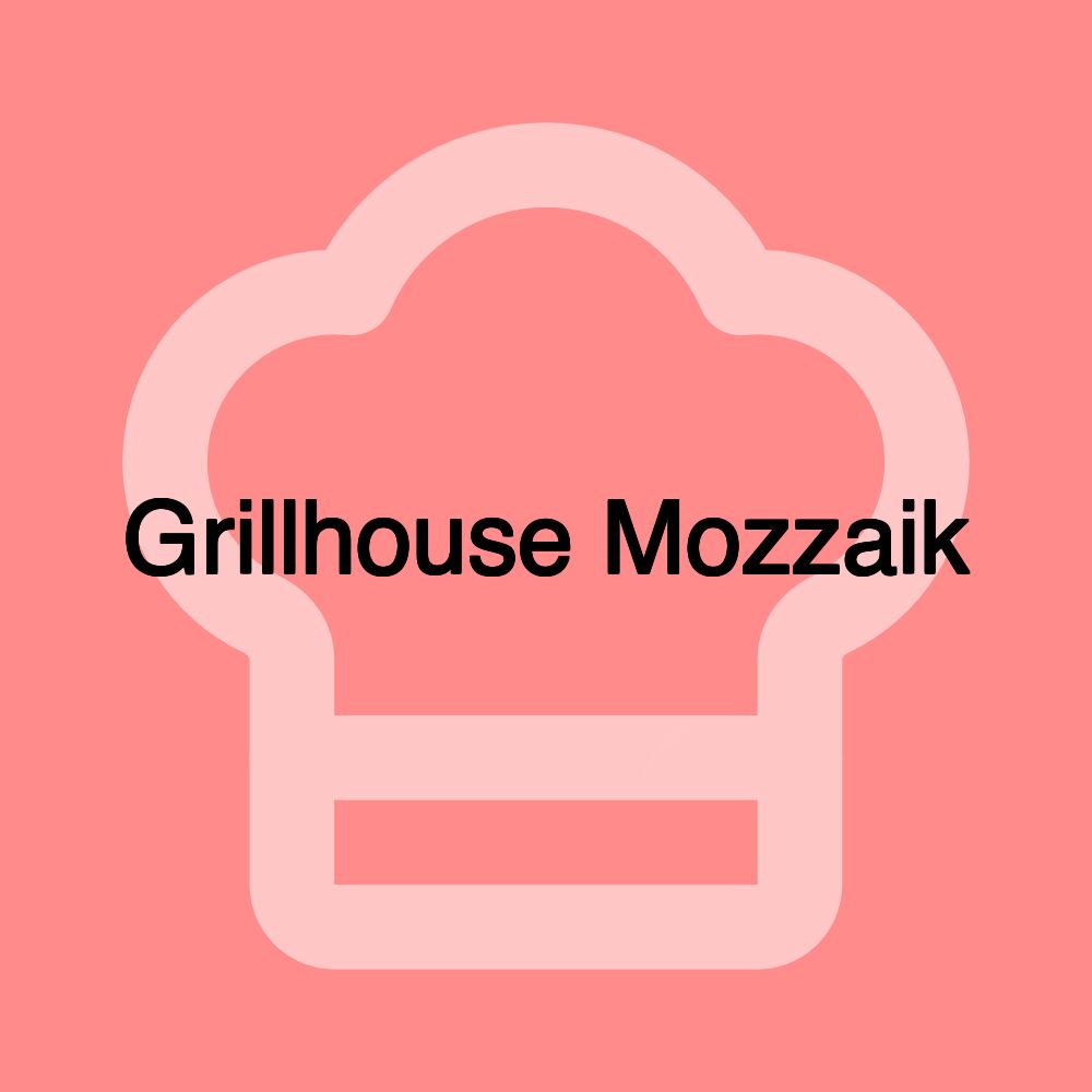Grillhouse Mozzaik Grillhouse Mozzaik