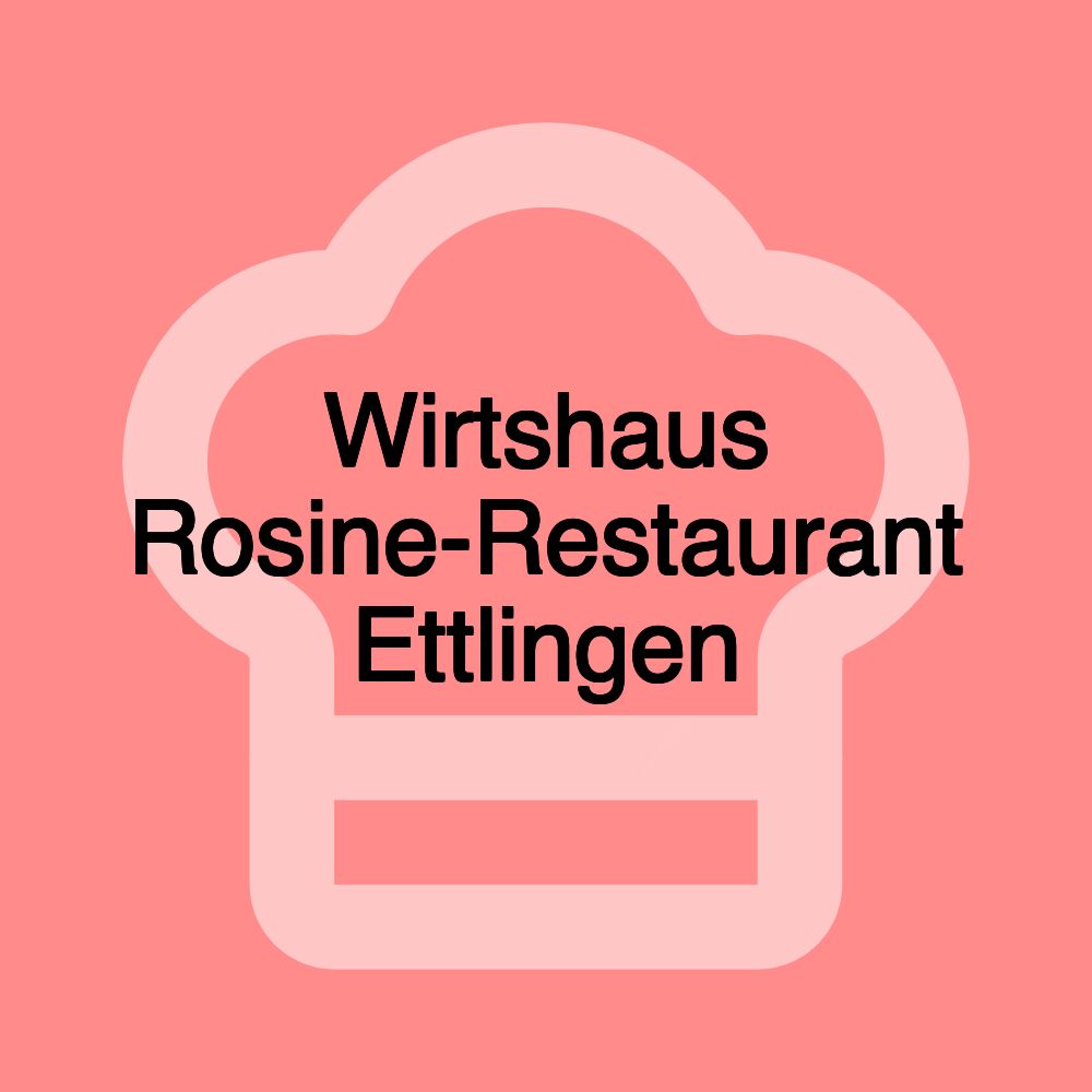 Wirtshaus Rosine-Restaurant Ettlingen Wirtshaus Rosine-Restaurant Ettlingen