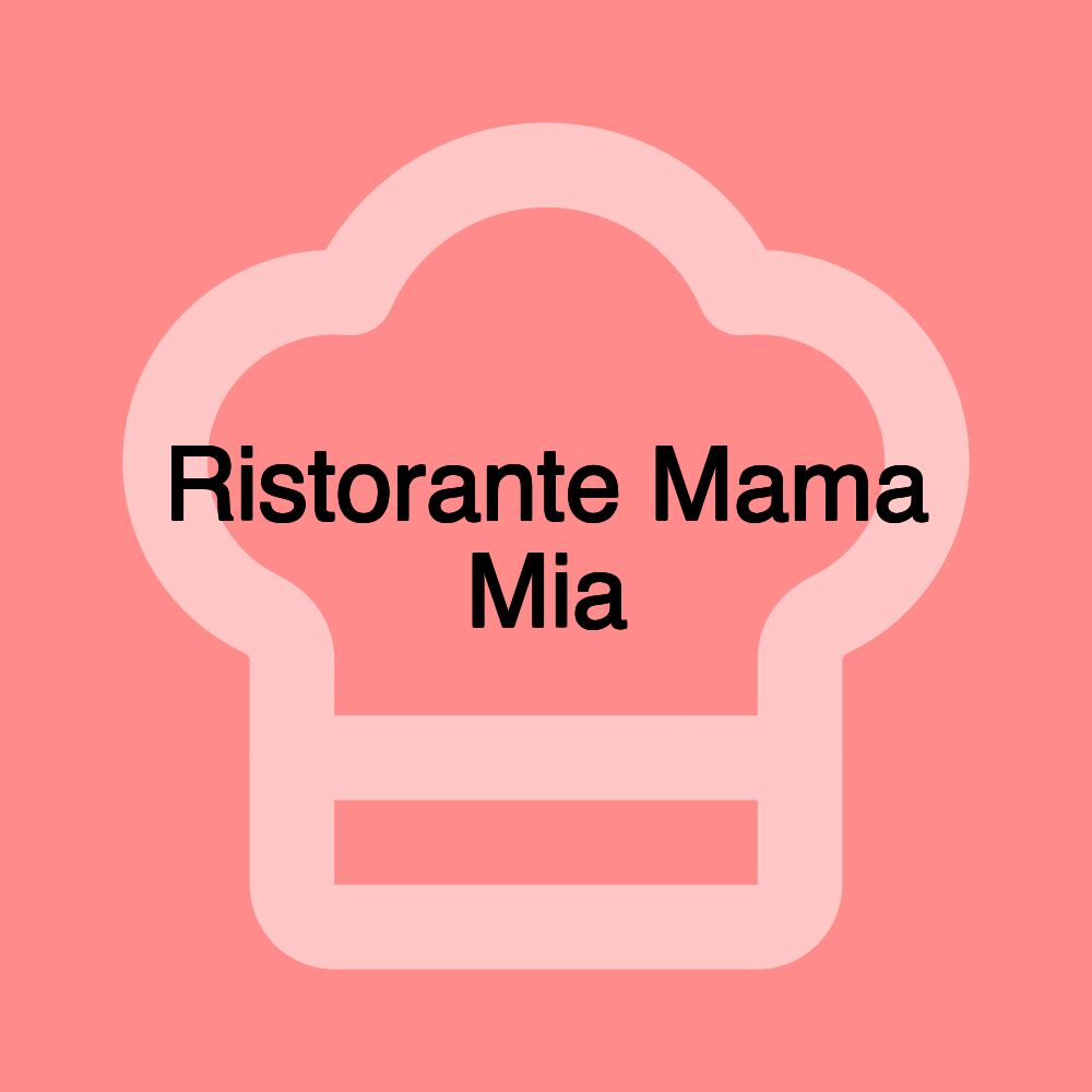 Ristorante Mama Mia Ristorante Mama Mia