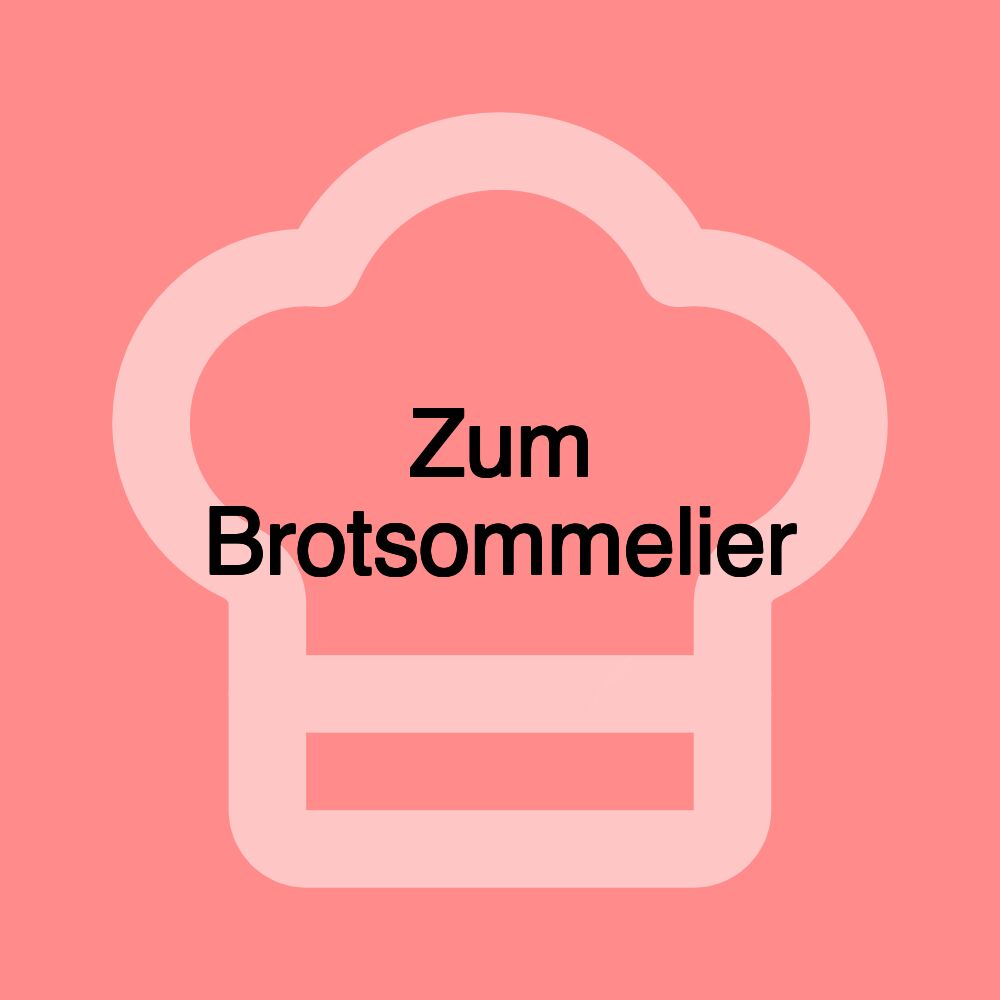 Zum Brotsommelier