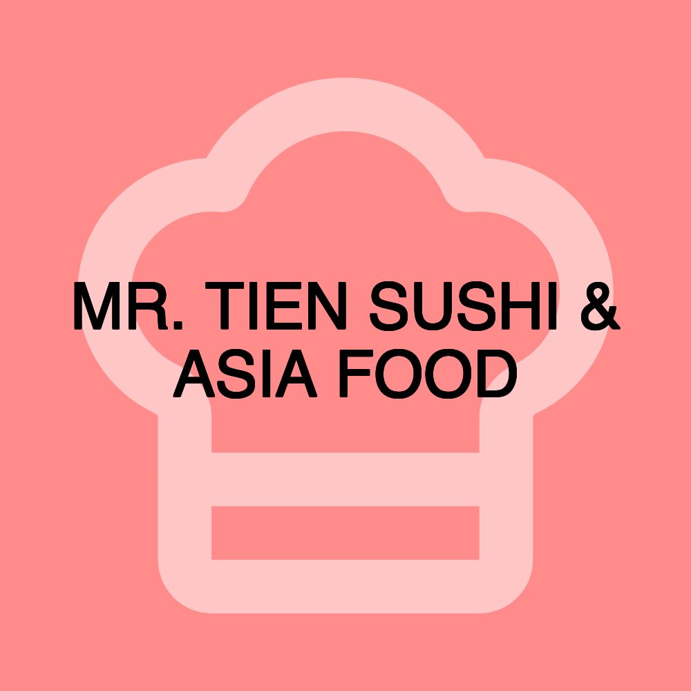 MR. TIEN SUSHI & ASIA FOOD