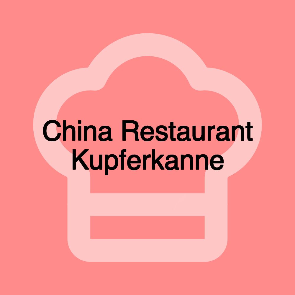 China Restaurant Kupferkanne China Restaurant Kupferkanne