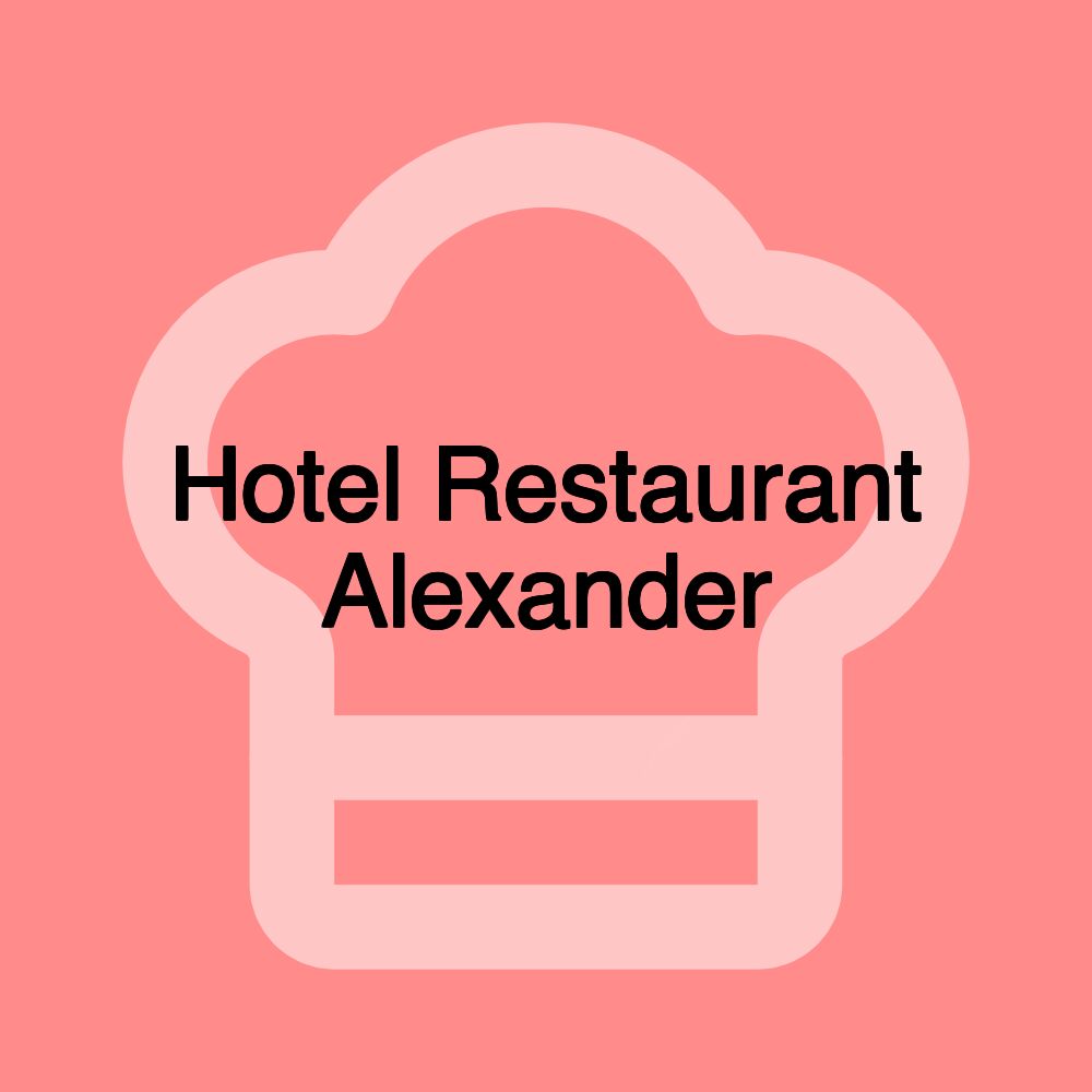 Hotel Restaurant Alexander Hotel Restaurant Alexander