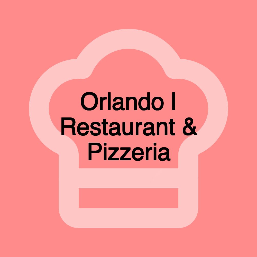 Orlando | Restaurant & Pizzeria Orlando | Restaurant & Pizzeria