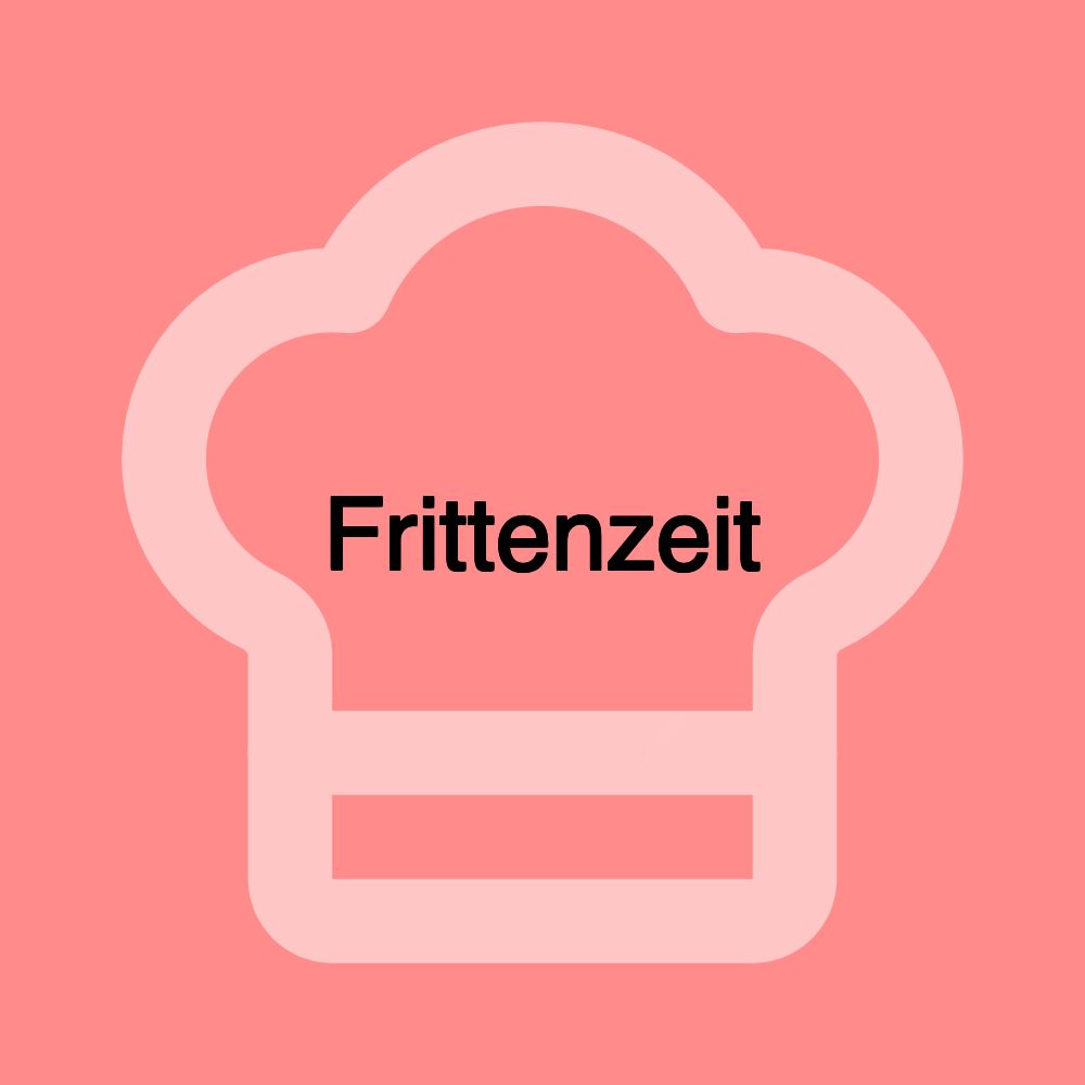Frittenzeit Frittenzeit