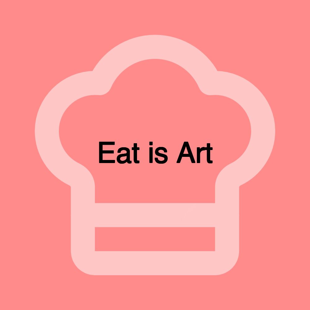 Eat is Art
