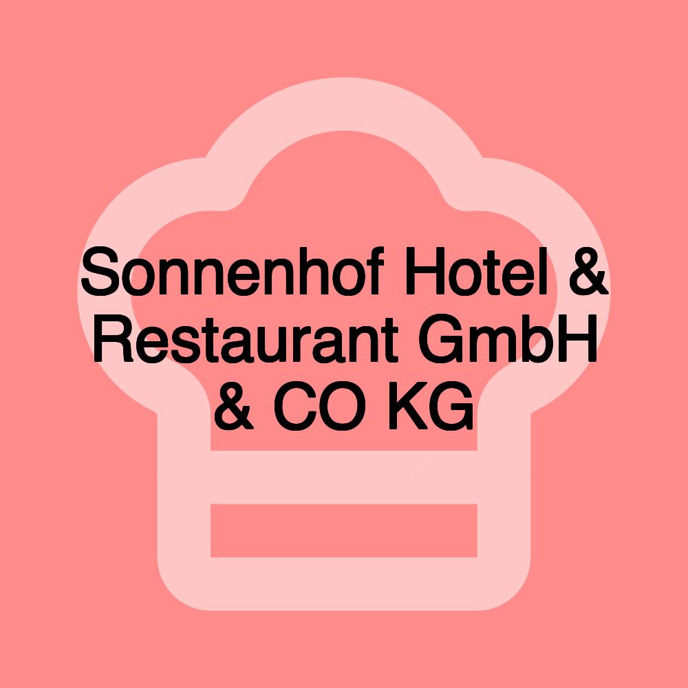 Sonnenhof Hotel & Restaurant GmbH & CO KG Sonnenhof Hotel & Restaurant GmbH & CO KG