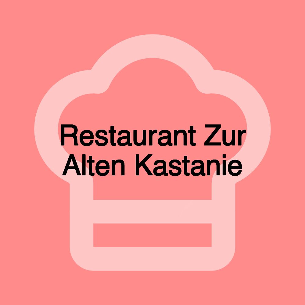 Restaurant Zur Alten Kastanie Restaurant Zur Alten Kastanie