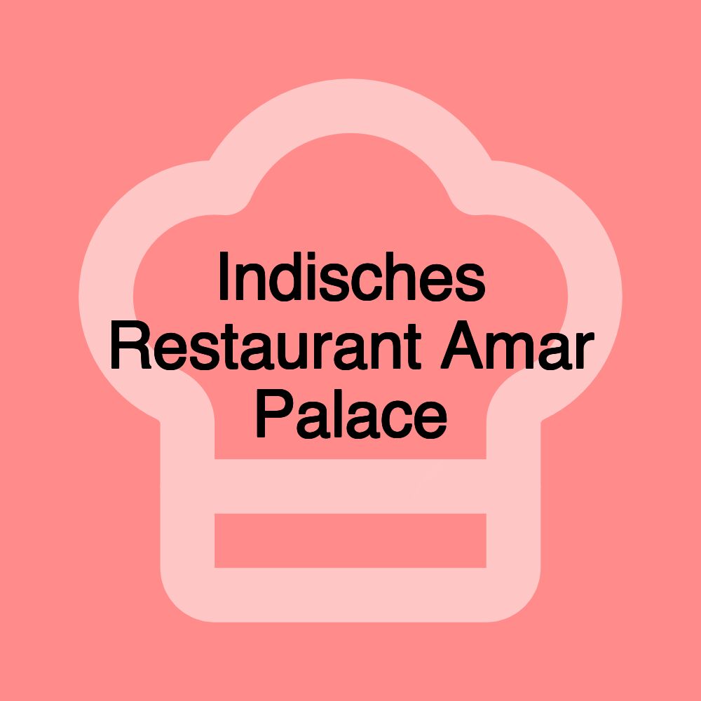 Indisches Restaurant Amar Palace Indisches Restaurant Amar Palace