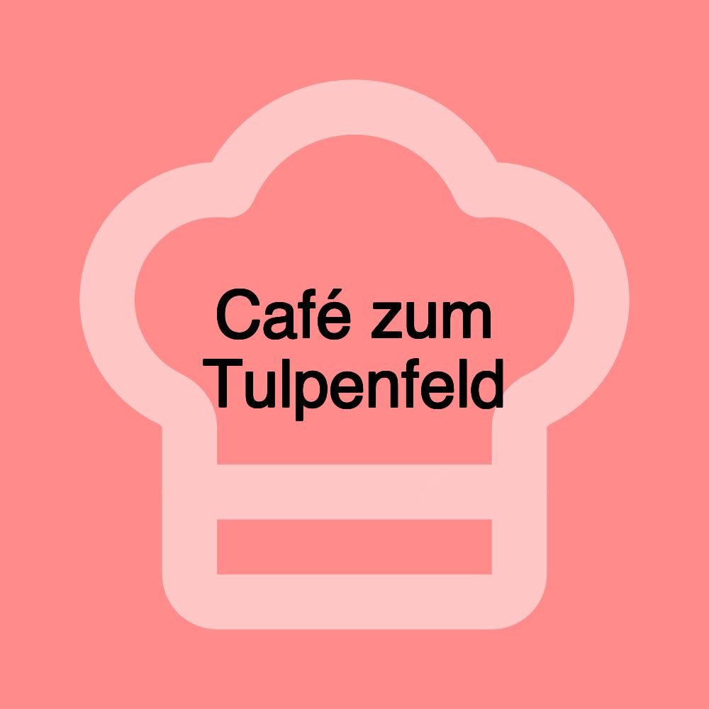 Café zum Tulpenfeld Café zum Tulpenfeld