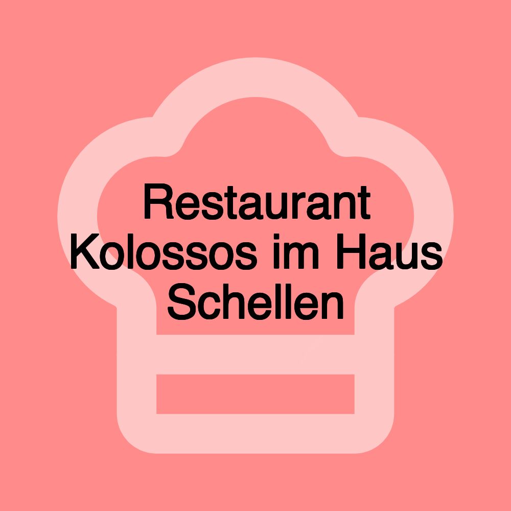 Restaurant Kolossos im Haus Schellen