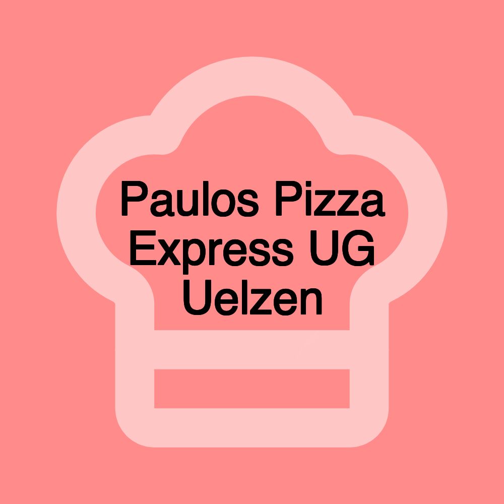 Paulos Pizza Express UG Uelzen