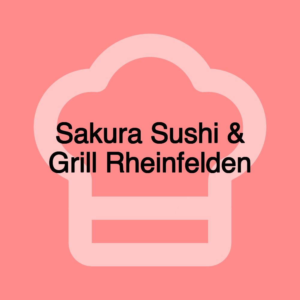 Sakura Sushi & Grill Rheinfelden Sakura Sushi & Grill Rheinfelden