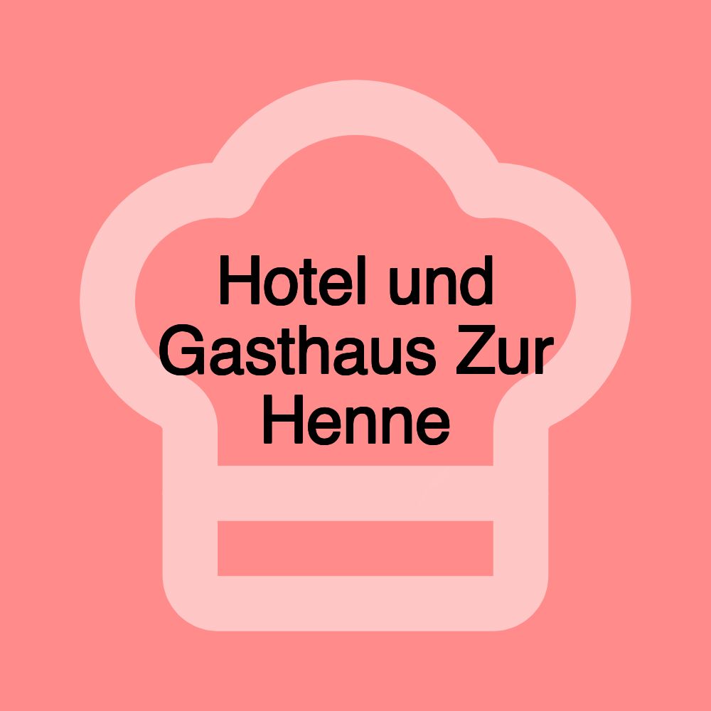 Hotel und Gasthaus Zur Henne