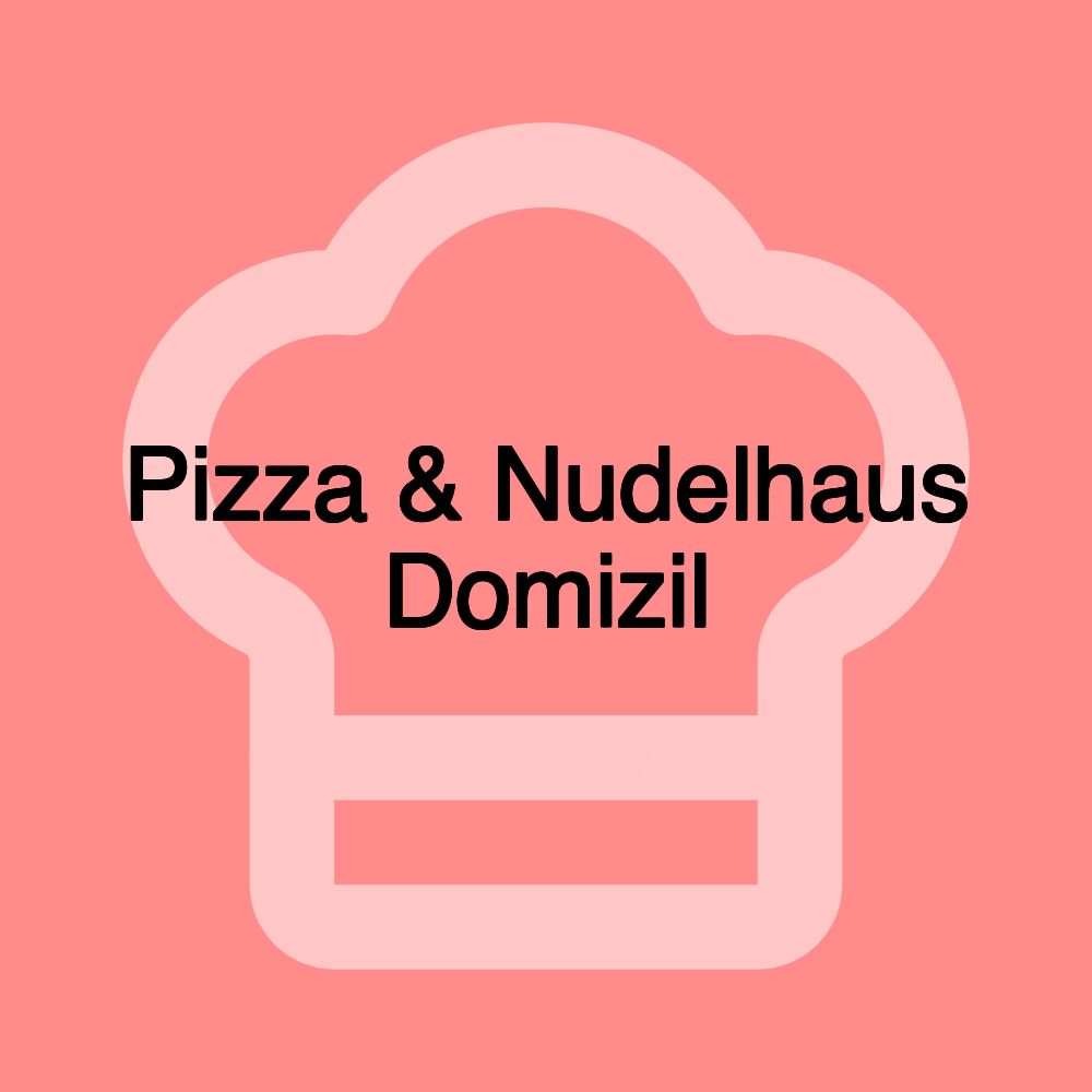Pizza & Nudelhaus Domizil