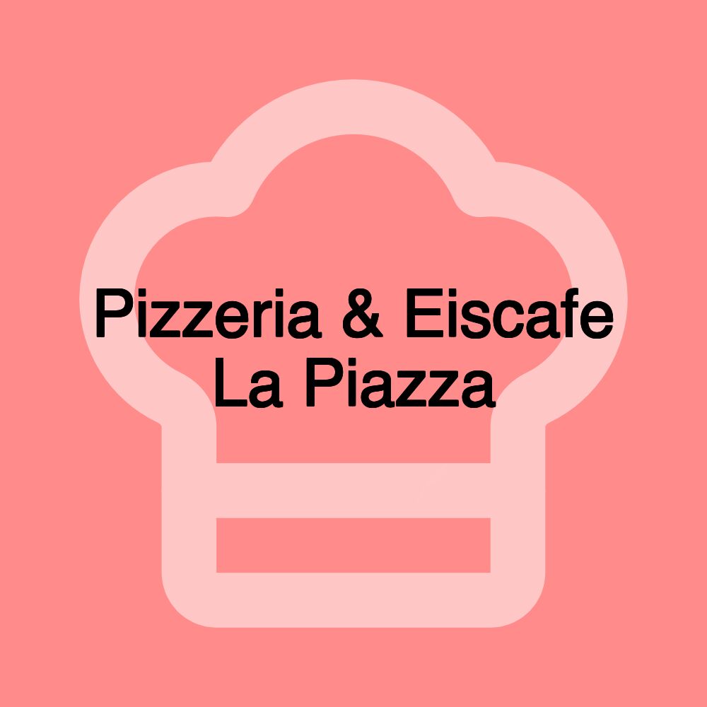 Pizzeria & Eiscafe La Piazza