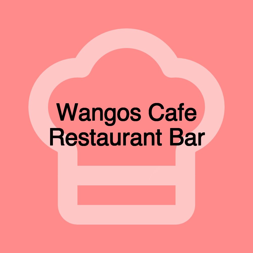 Wangos Cafe Restaurant Bar