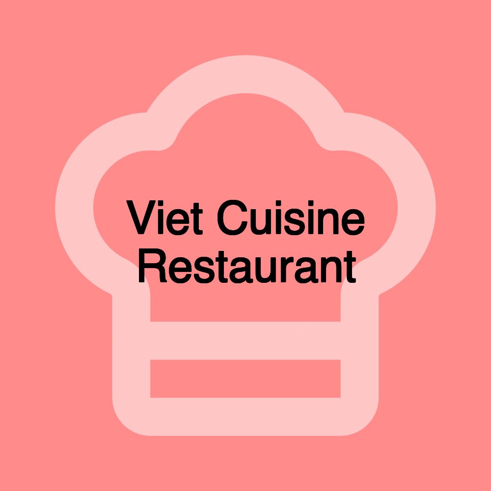 Viet Cuisine Restaurant Viet Cuisine Restaurant
