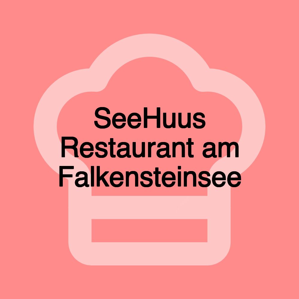 SeeHuus Restaurant am Falkensteinsee SeeHuus Restaurant am Falkensteinsee