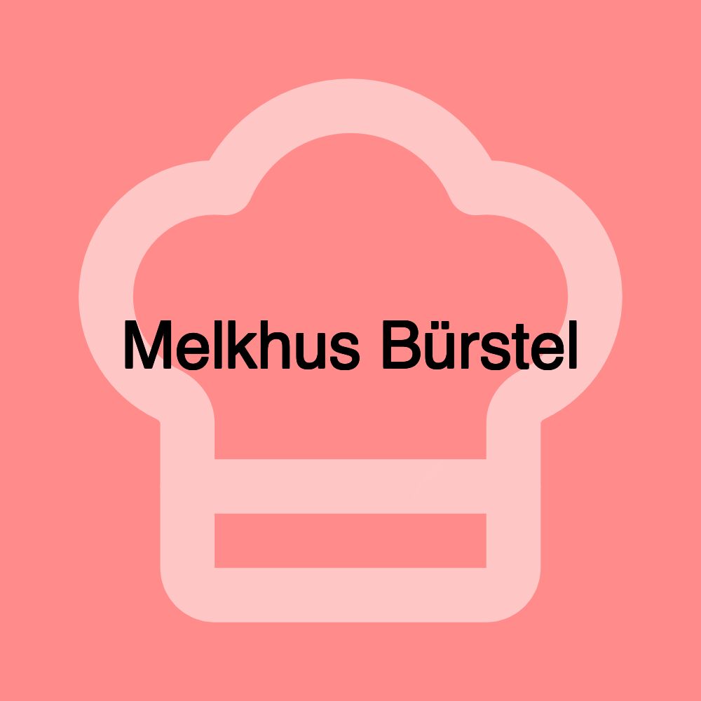 Melkhus Bürstel