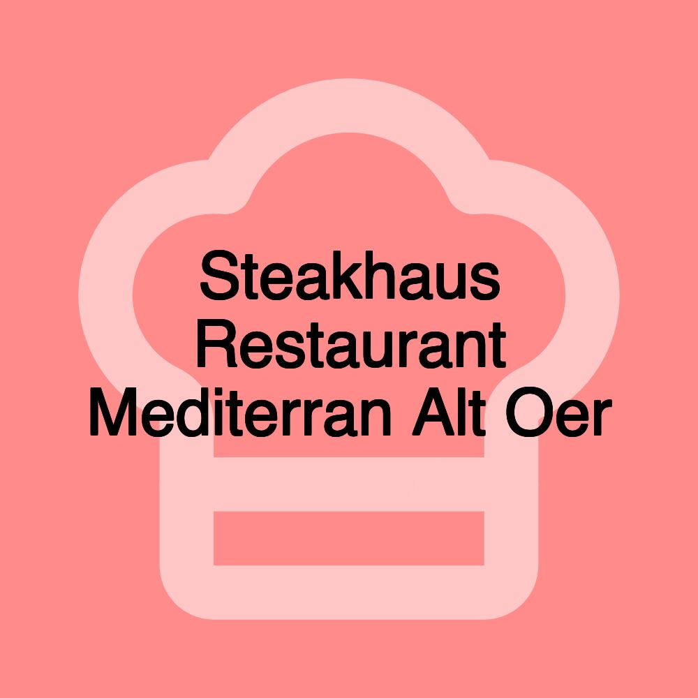 Steakhaus Restaurant Mediterran Alt Oer