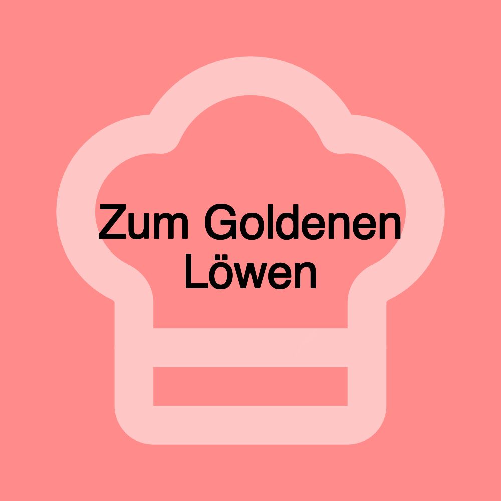 Zum Goldenen Löwen Zum Goldenen Löwen