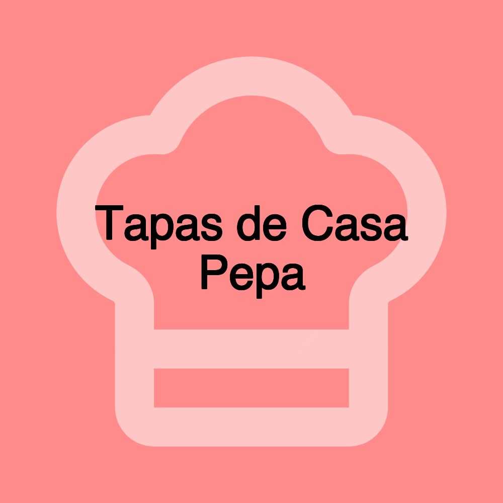 Tapas de Casa Pepa Tapas de Casa Pepa