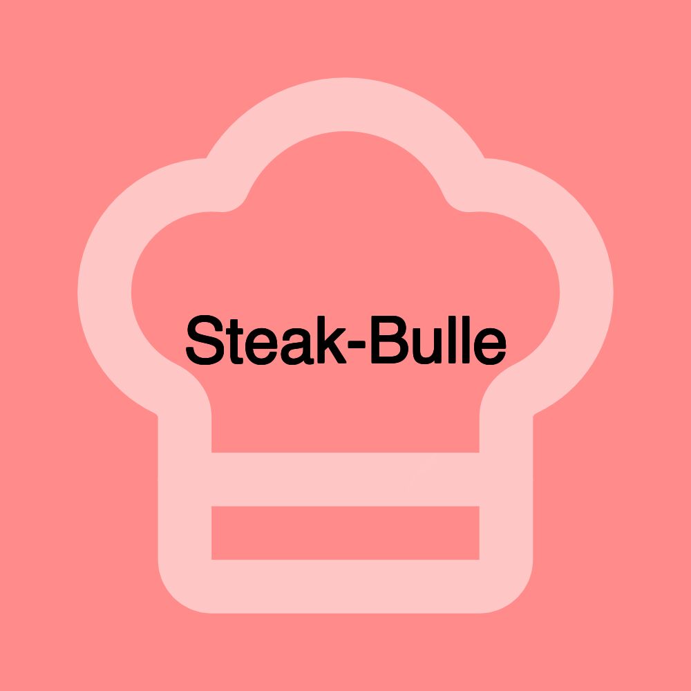 Steak-Bulle