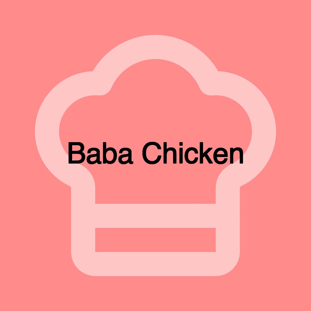 Baba Chicken Baba Chicken