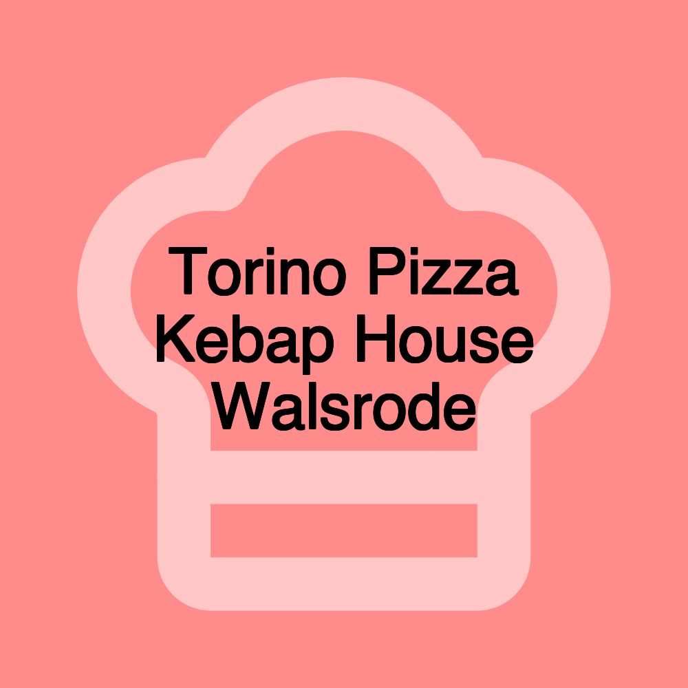 Torino Pizza Kebap House Walsrode