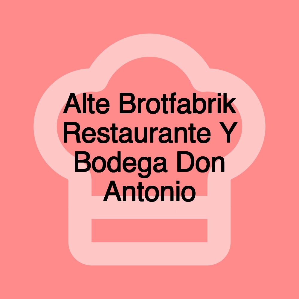 Alte Brotfabrik Restaurante Y Bodega Don Antonio
