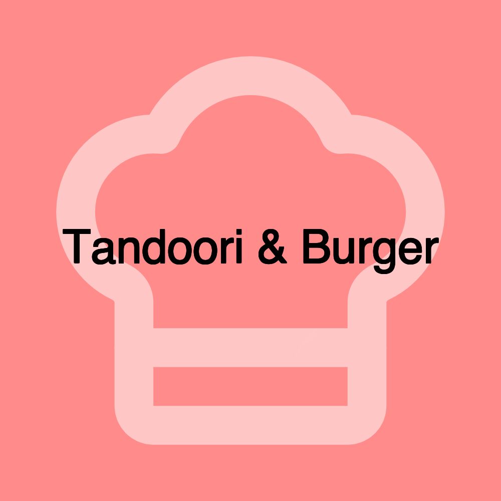 Tandoori & Burger
