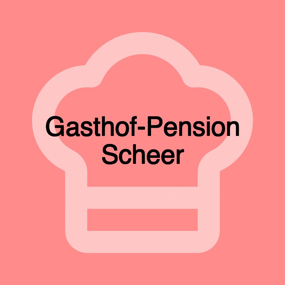 Gasthof-Pension Scheer