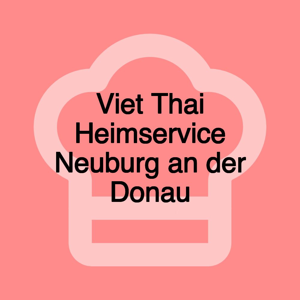 Viet Thai Heimservice Neuburg an der Donau