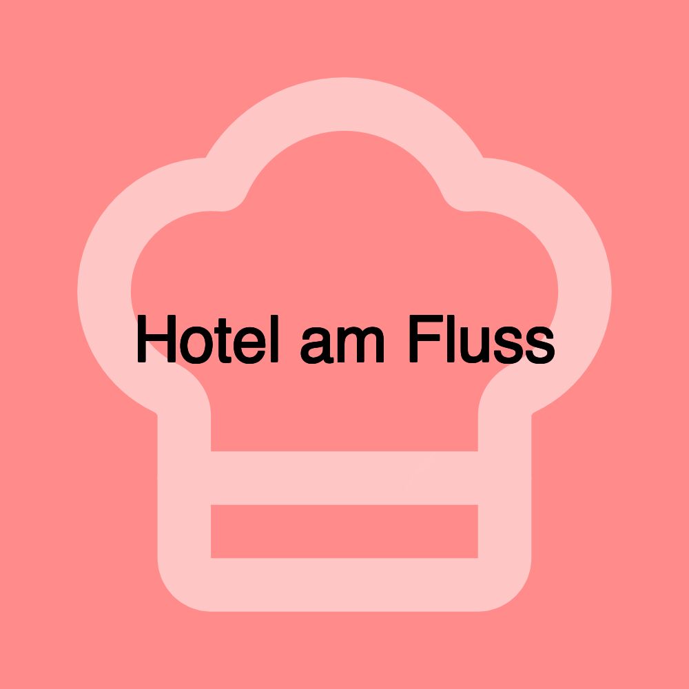Hotel am Fluss