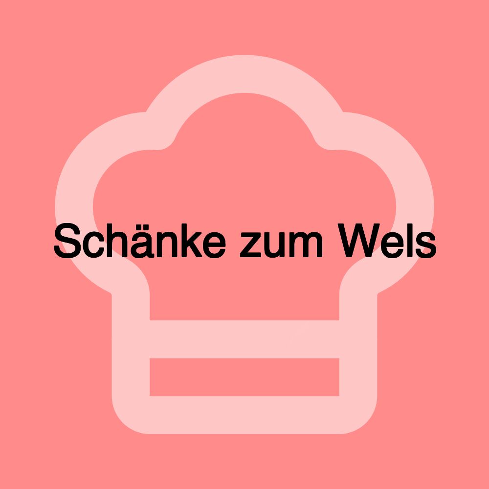 Schänke zum Wels