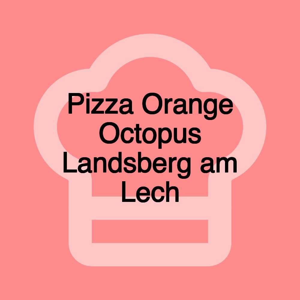 Pizza Orange Octopus Landsberg am Lech