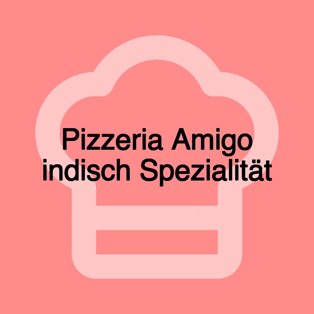 Pizzeria Amigo indisch Spezialität