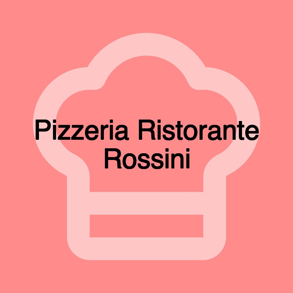 Pizzeria Ristorante Rossini