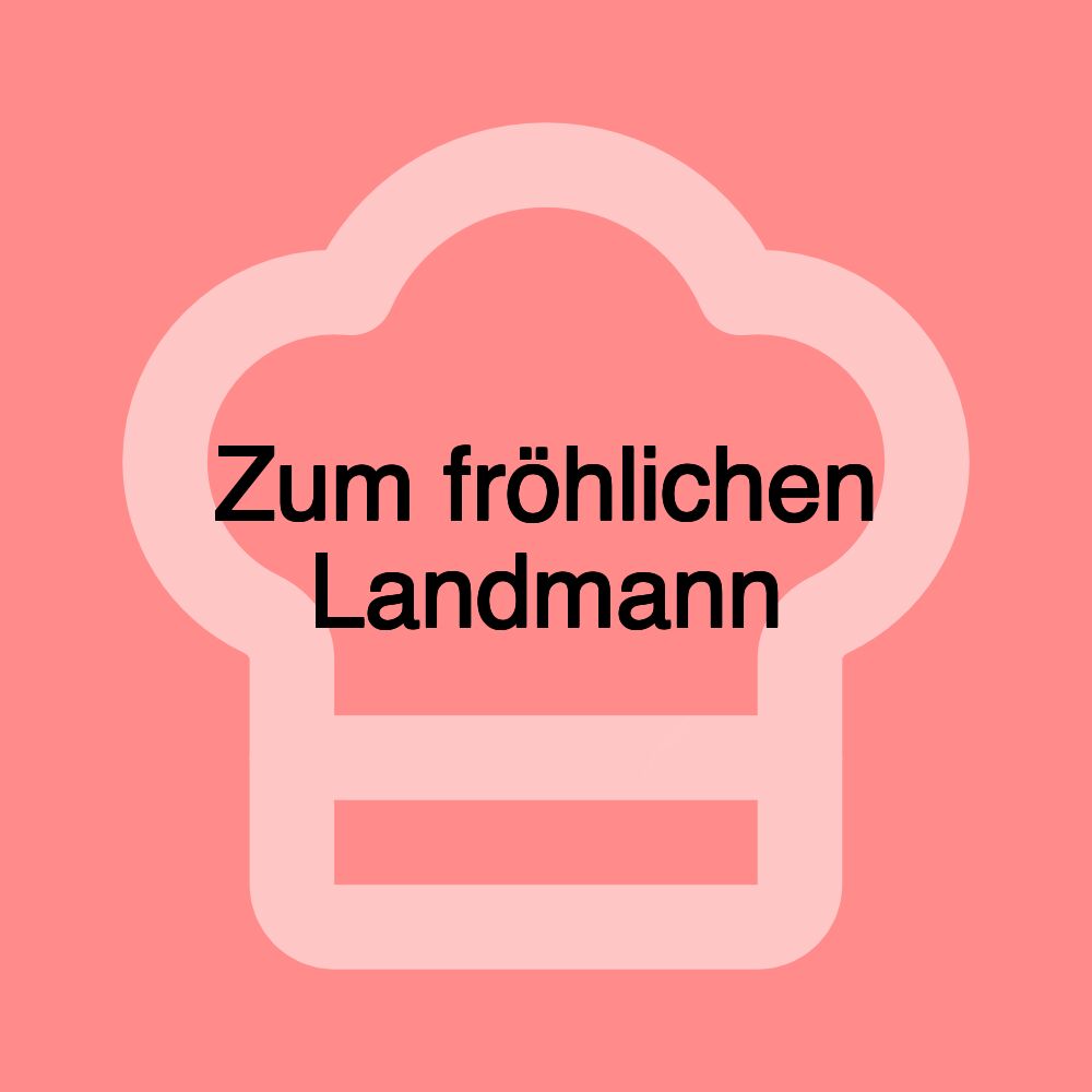 Zum fröhlichen Landmann